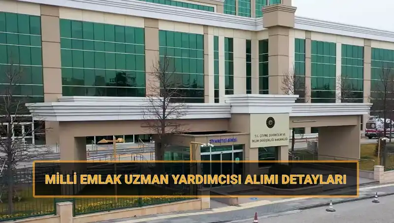 2025 Milli Emlak Uzman Yardımcısı Alımı: Başvuru Tarihleri ve Şartlar!