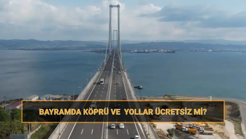 Ramazan Bayramı’nda Ücretsiz Geçiş Yapılacak Otoyol ve Köprüler