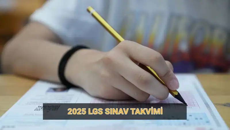 2025 LGS Sınav Takvimi Açıklandı! Başvuru ve Sınav Tarihleri Ne Zaman?