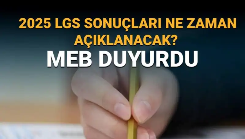2025 LGS Sonuçları Ne Zaman Açıklanacak? Tarih ve Detaylar