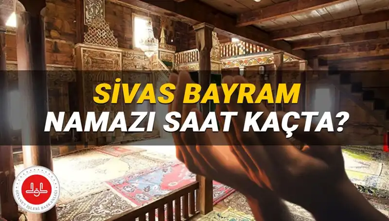 Sivas'ta 2025 Kurban Bayramı Namazı Saati: Detaylar Açıklandı