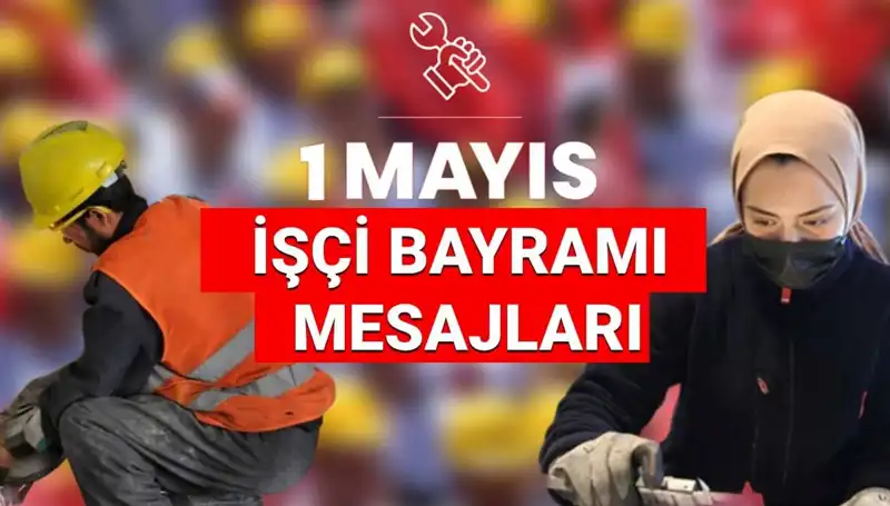 İşçi Bayramı 2025: Birlik ve Mücadele Temasıyla En Güzel Mesajlar