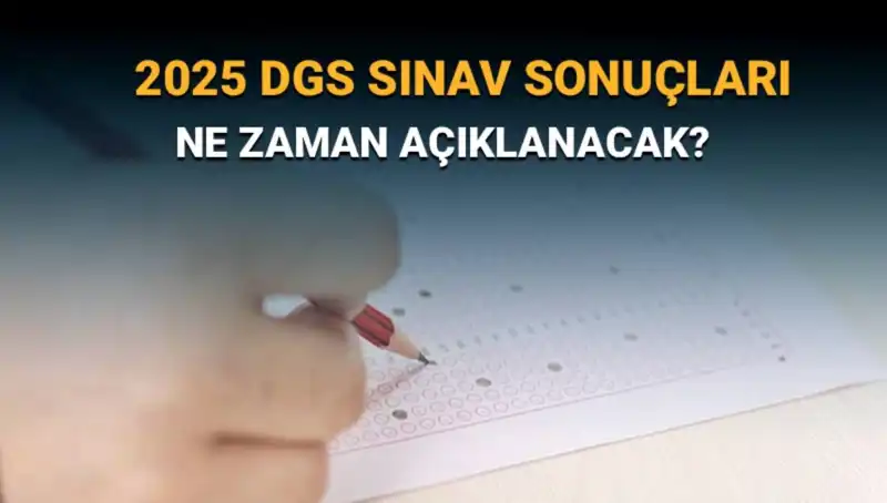 DGS Sınav Sonuçları için Geri Sayım başladı: Açıklama Tarihleri Ne?