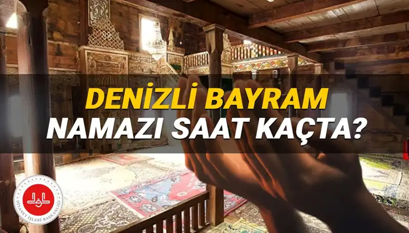 Denizli'de Kurban Bayramı Namazı Saatleri: 2025 İçin Planlama Zamanı!